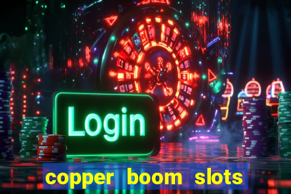 copper boom slots paga mesmo